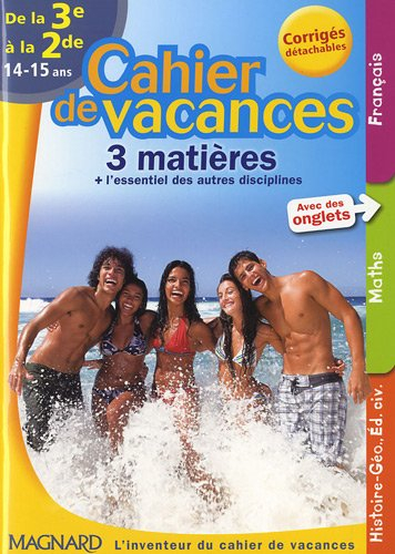 Cahier de vacances de la 3e à la 2e, 14-15 ans : 3 matières + l'essentiel des autres disciplines