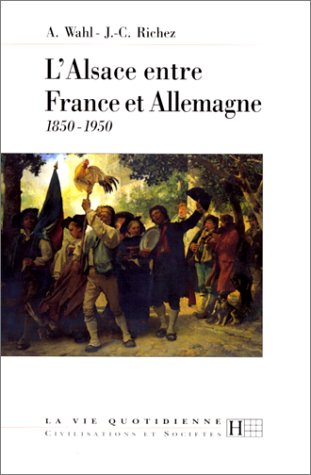 L'Alsace entre France et Allemagne : 1850-1950
