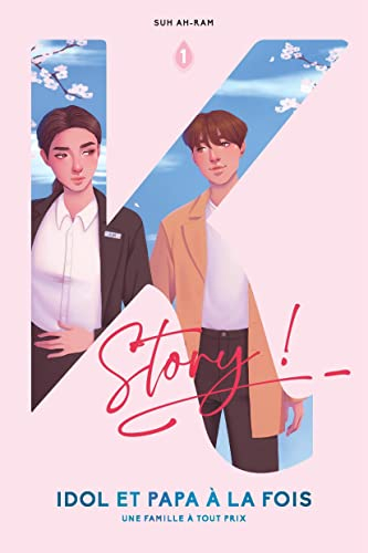 Idol et papa à la fois : une famille à tout prix : story !. Vol. 1