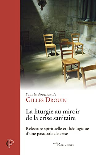 La liturgie au miroir de la crise sanitaire : relecture spirituelle et théologique d'une pastorale d