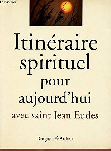 Itinéraire spirituel pour aujourd'hui : avec Saint Jean Eudes