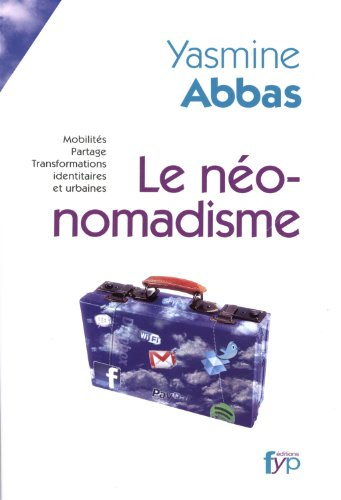 Le néo-nomadisme : mobilités, partage, transformations identitaires et urbaines