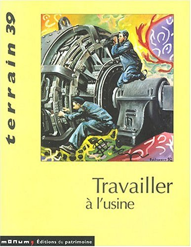 Terrain, n° 39. Travailler à l'usine