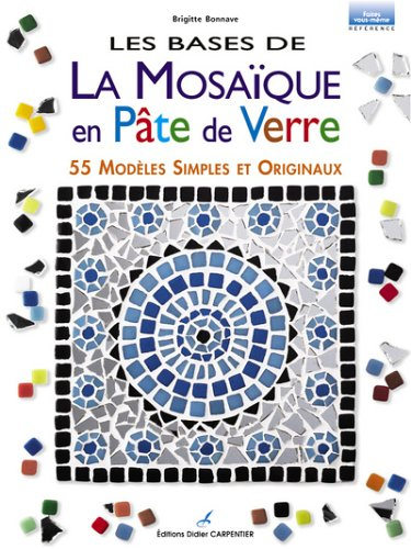 La mosaïque en pâte de verre : 55 modèles simples et originaux