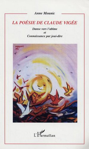 La poésie de Claude Vigée : danse vers l'abîme et connaissance par joui-dire