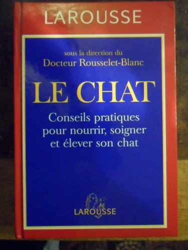 Le chat : conseils pratiques pour nourrir, soigner et élever son chat