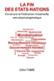 La fin des Etats-Nations: Construire la Fédération Universelle, une utopie pragmatique