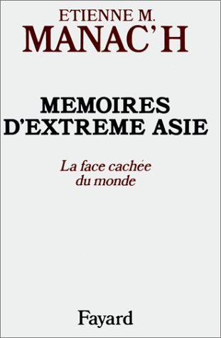 Mémoires d'Extrême-Asie. Vol. 1. La Face cachée du monde