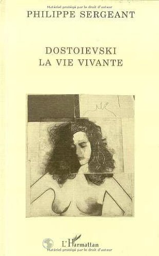 Dostoïevski, la vie vivante