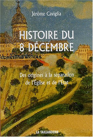 histoire du 8 décembre : des origines à la séparation de l'eglise et de l'etat