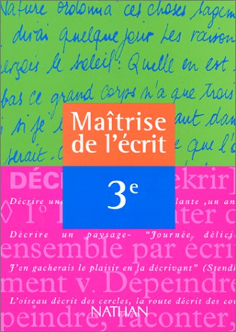 Maîtrise de l'écrit, 3e : livre de l'élève