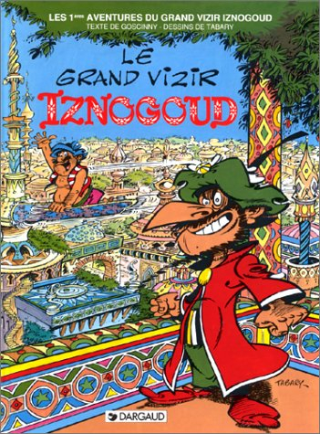 les indispensables bd : iznogoud, tome 1 : le grand vizir iznogoud (4,55 euro au lieu de 7,98 euro)