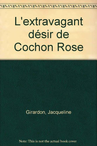 L'extravagant désir de Cochon rose
