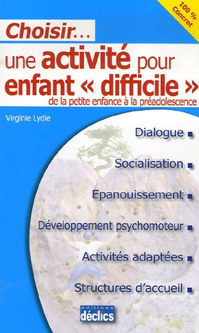 Choisir... une activité pour enfant difficile : de la petite enfance à la pré-adolescence : dialogue