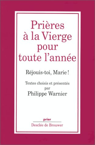 Prières à la Vierge pour toute l'année : Réjouis-toi, Marie !