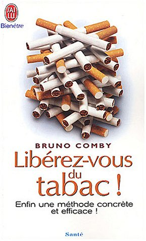 Libérez-vous du tabac ! : enfin une méthode concrète et efficace !