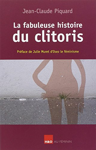 La fabuleuse histoire du clitoris : essai