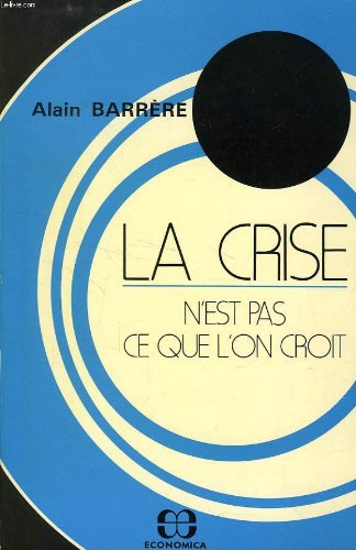 La Crise n'est pas ce que l'on croit