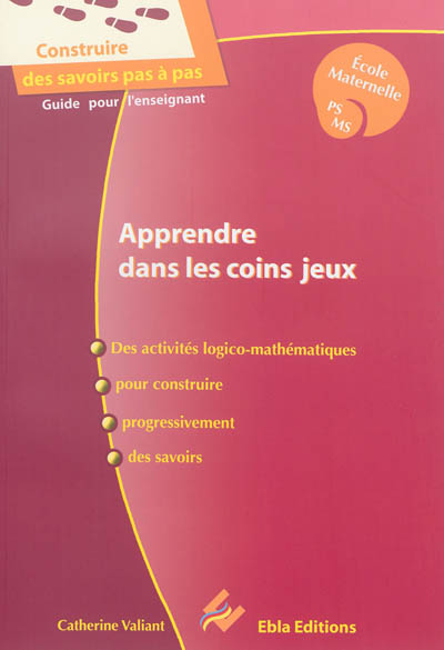Apprendre dans les coins jeux, école maternelle PS-MS : des activités pour construire progressivemen