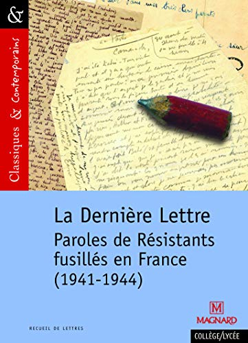 La dernière lettre : paroles de résistants fusillés en France (1941-1944)