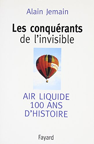 Les conquérants de l'invisible : histoire d'Air Liquide
