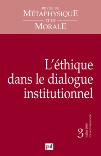 Revue de métaphysique et de morale, n° 3 (2010). L'éthique dans le dialogue institutionnel