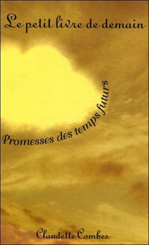 Le petit livre de demain : promesses des temps futurs