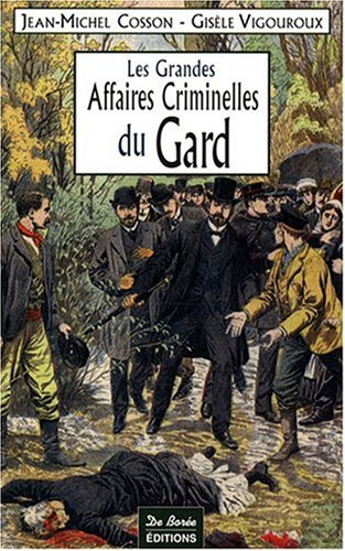 Les grandes affaires criminelles du Gard