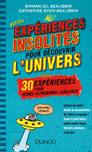 Petites expériences insolites pour découvrir l&#039;Univers : 30 expériences pour jeunes astronomes audac