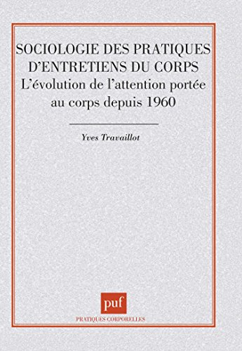 Sociologie des pratiques d'entretien du corps : l'évolution de l'attention portée au corps depuis 19