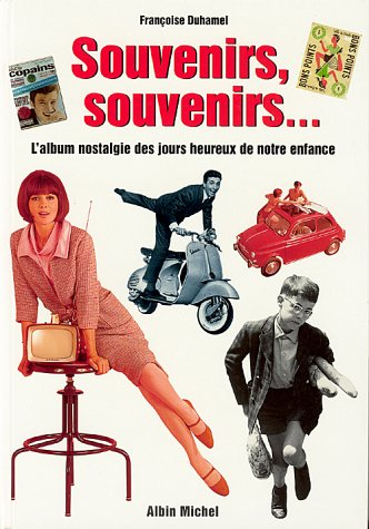 Souvenirs, souvenirs... : l'album nostalgie des jours heureux de notre enfance
