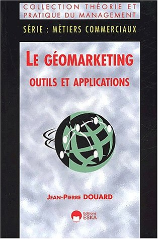 Le géomarketing : outils et applications