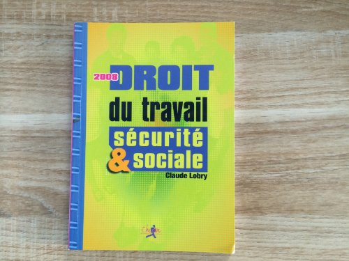 Droit du travail et sécurité sociale : le droit social en 300 questions-réponses