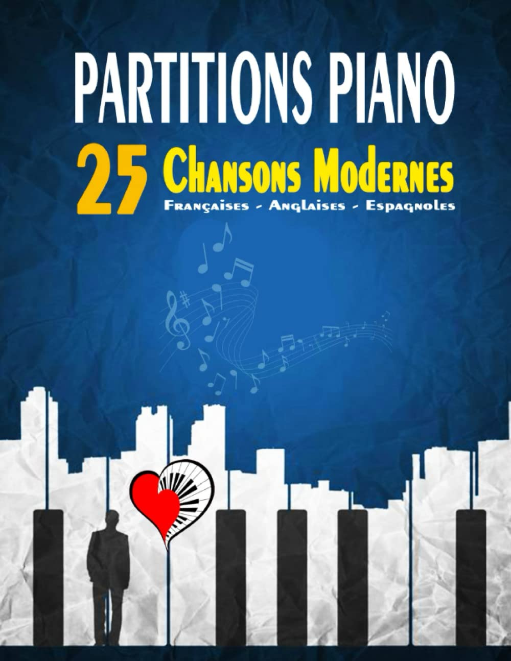PARTITIONS PIANO - 25 Chansons Modernes pour Débutants: Partitions faciles des meilleures chansons F
