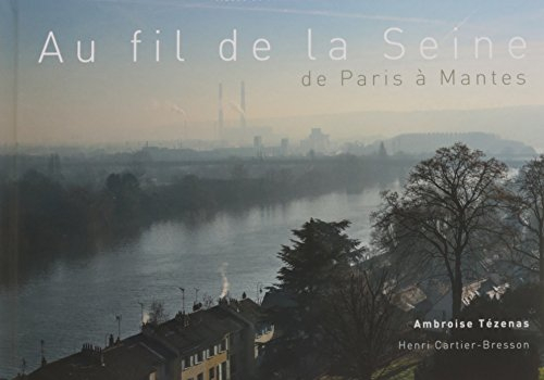 Au fil de la Seine, de Paris à Mantes : Ambroise Tézenas, Henri Cartier-Bresson