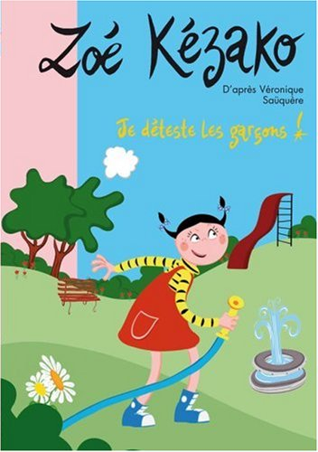 Zoé Kézako. Vol. 8. Je déteste les garçons !