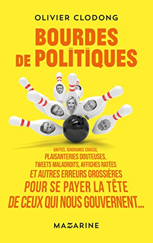 Bourdes de politiques : gaffes, ignorance crasse, plaisanteries douteuses, tweets maladroits, affich