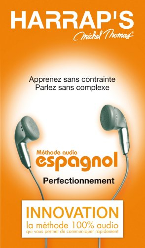 Méthode audio espagnol, perfectionnement : apprenez sans contrainte, parlez sans complexe