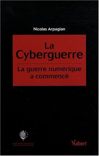 La cyberguerre : la guerre numérique a commencé