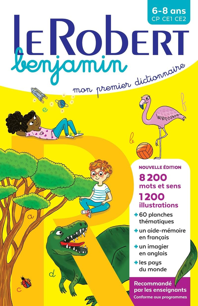 Le Robert benjamin : mon premier dictionnaire : 6-8 ans, CP, CE1, CE2