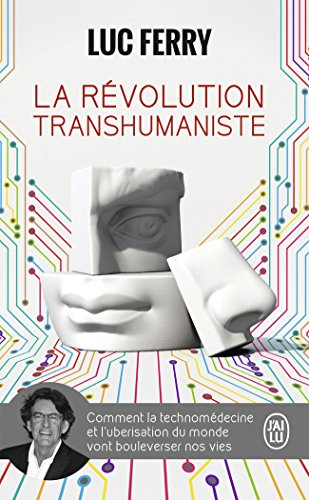 La révolution transhumaniste : comment la technomédecine et l'uberisation du monde vont bouleverser 