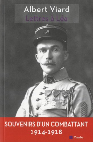 Lettres à Léa, 1914-1919 : souvenirs d'un combattant