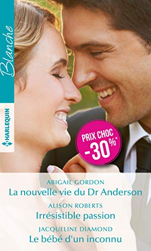 La nouvelle vie du Dr Anderson. Irrésistible passion. Le bébé d'un inconnu