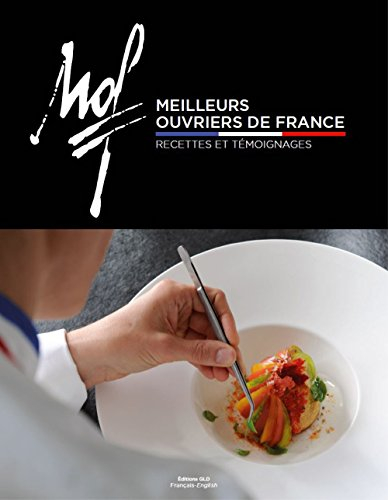 Meilleurs ouvriers de France : recettes, témoignages. Meilleurs ouvriers de France : recipes, interv