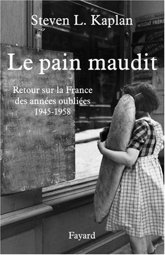 Le pain maudit : retour sur la France des années oubliées, 1945-1958