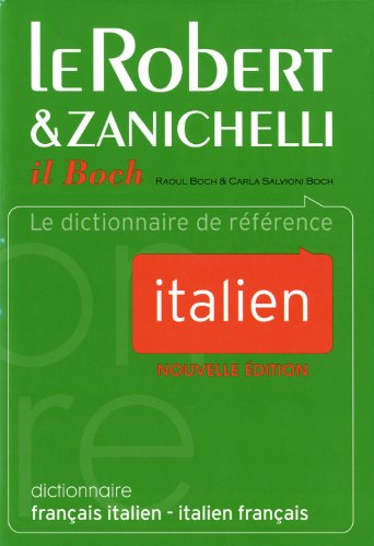 Le Robert & Zanichelli, il Boch : dictionnaire français-italien, italien-français. Le Robert & Zanic