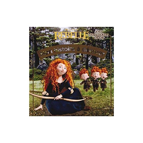 Rebelle : mon histoire à décorer : avec des stickers en or