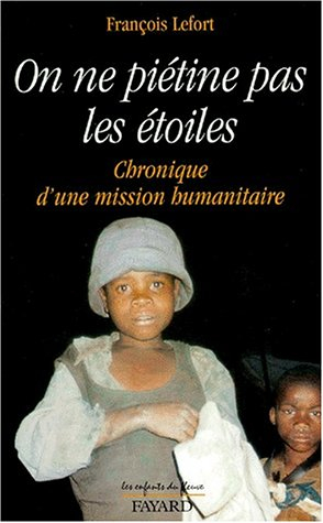 On ne piétine pas les étoiles : chronique d'une mission humanitaire