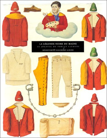 la légende noire du bagne : le journal du forçat clémens