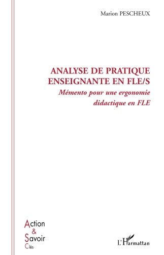 Analyse de pratique enseignante en FLE-S : mémento pour une ergonomie didactique en FLE